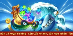Hướng Dẫn Cách Chơi Bắn Cá Royal Fishing EE88 Thắng Lớn